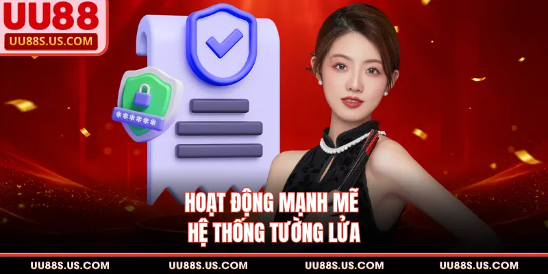 Hoạt động mạnh mẽ hệ thống tường lửa