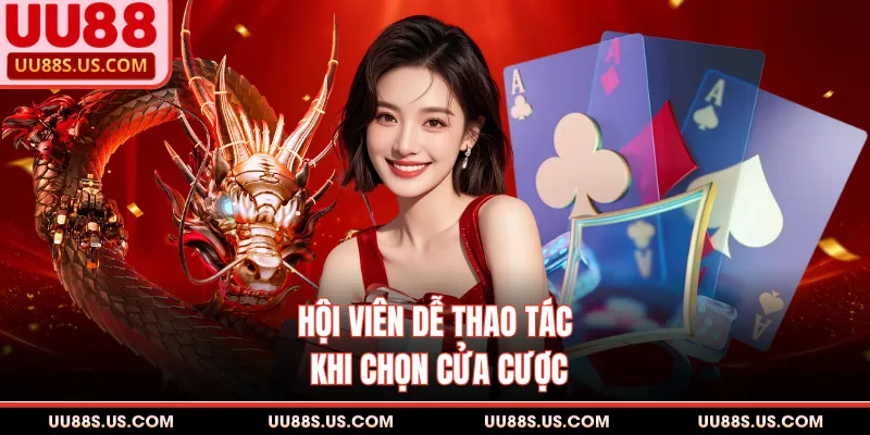 Hội viên dễ thao tác khi chọn cửa cược