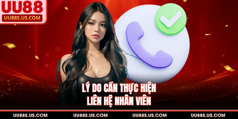 Lý do cần thực hiện liên hệ nhân viên