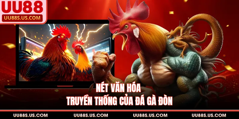 Nét văn hóa truyền thống của đá gà đòn